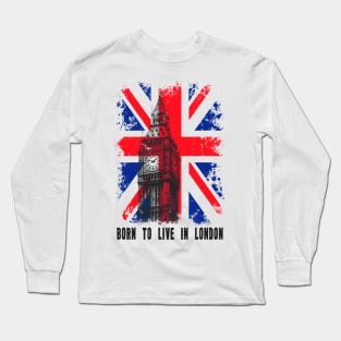 Born to Live in London Long Sleeve T-Shirt